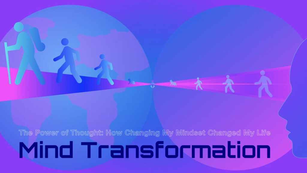 The Power of Thought: How Changing My Mindset Changed My Life