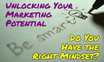 Unlocking Your Marketing Potential: Do You Have the Right Mindset?