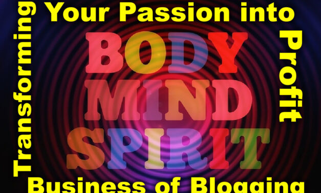 Transforming Passion into Profit: The Business of Blogging Well