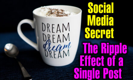 The Social Media Secret and the Ripple Effect of a Single Post
