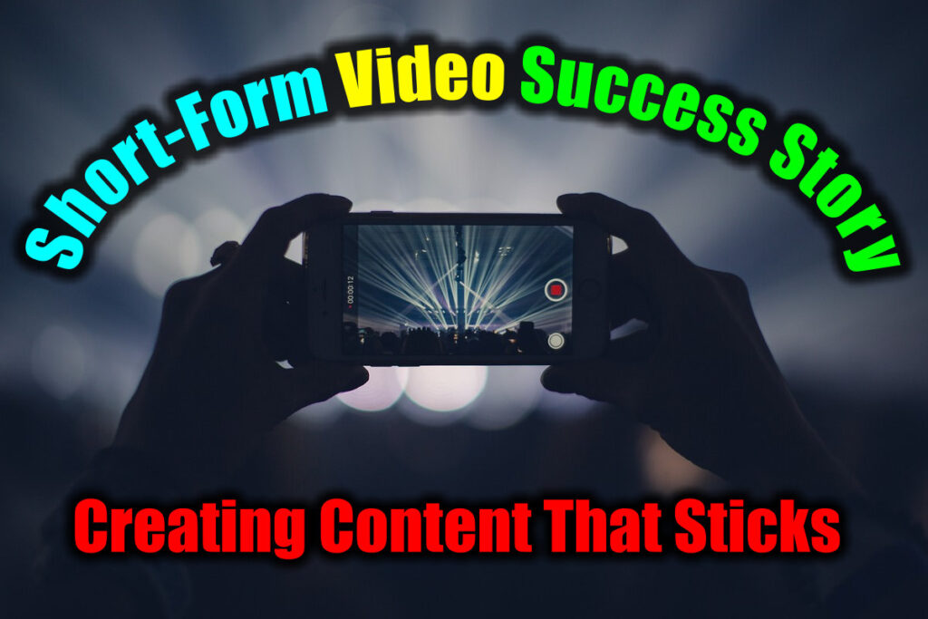 Creating Content That Sticks: A Short-Form Video Success Story