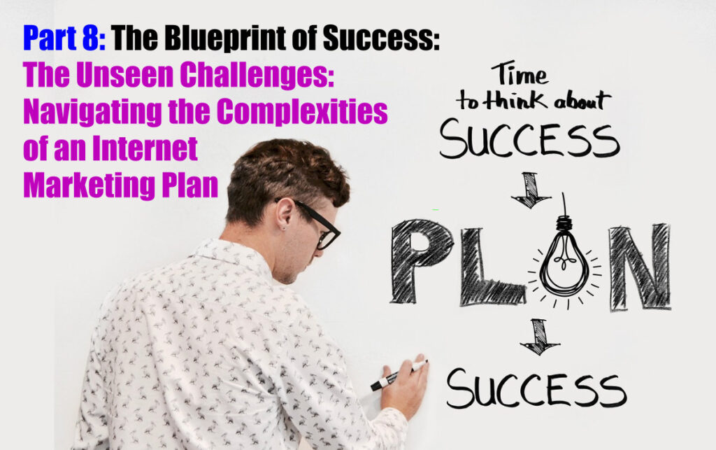 The Unseen Challenges: Navigating the Complexities of an Internet Marketing Plan